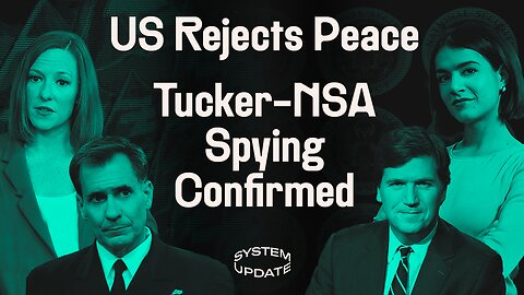 Mask-Off: US Reveals Real Intentions in Ukraine. Plus: Reporter Anya Parampil Confirms NSA Spied on Tucker | SYSTEM UPDATE #60