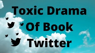 Toxic Drama Of Book Twitter