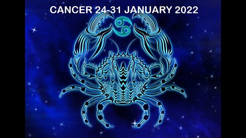 CANCER 24-31 JANUARY 2022