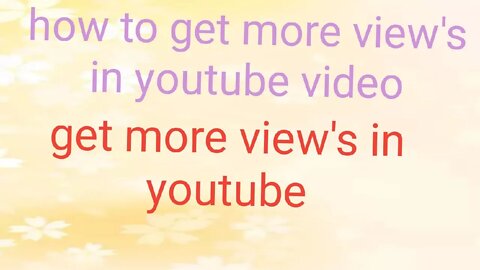how to get more view's in youtube video#howtoget4000watchtime#4000subcriber#howtogetmorewatchtime