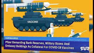 Pfizer Demanded Bank Reserves & Military Bases From Governments As Collateral Against Vax Damages