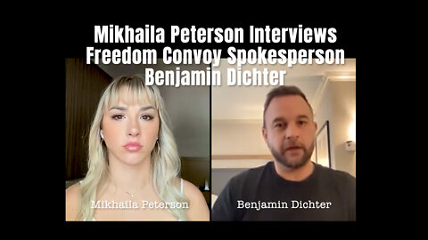 Mikhaila Peterson Interviews Freedom Convoy Spokesperson Benjamin Dichter