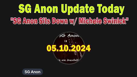 SG Anon Update Today May 10: "SG Anon Sits Down w/ Michele Swinick"