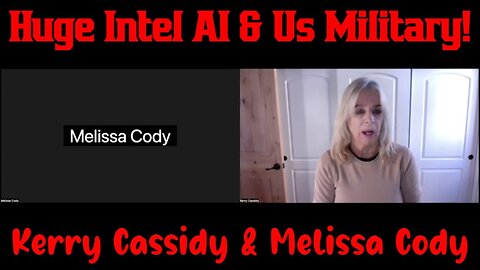 Kerry Cassidy & Melissa Cody: Huge Intel AI & Us Military!