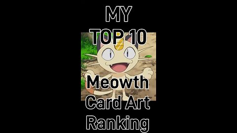 My Top 10 Meowth Card Art Rankings!