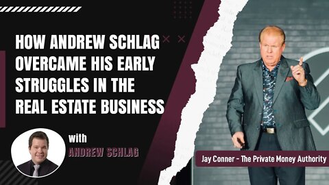 How Andrew Schlag Overcame His Early Struggles In The Real Estate Business with Jay Conner