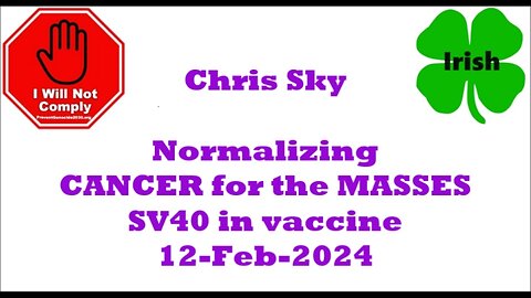 Chris Sky Normalizing CANCER for the MASSES SV40 in vaccine 12-Feb-2024