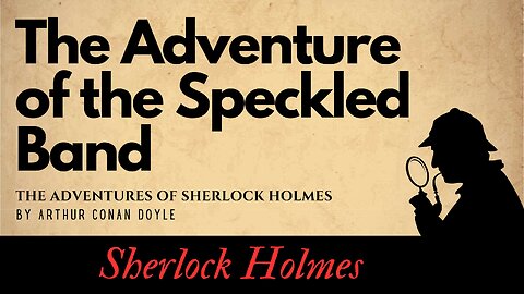 The Adventures of Sherlock Holmes The Adventure of the Speckled Band Full Audiobook