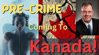 Ep. 49 - Pre-Thought-Crime Coming to Kanada!