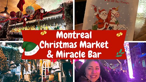 The Great Montreal Christmas Market & Miracle Bar -- SPECIAL EPISODE