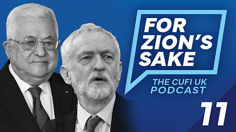 EP11 For Zion's Sake Podcast | Nakba Lies, Corbyn's London Nakba Rally, Abbas's Antisemitism at UN