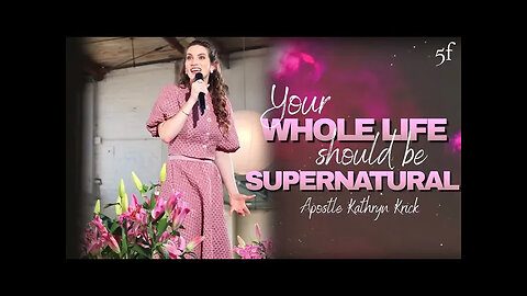 Your Whole Life Should be Supernatural