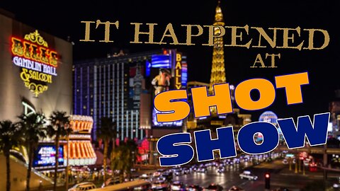 Gun Cranks TV: It Happened At SHOT Show: Tales From The Vegas Strip | Episode 183