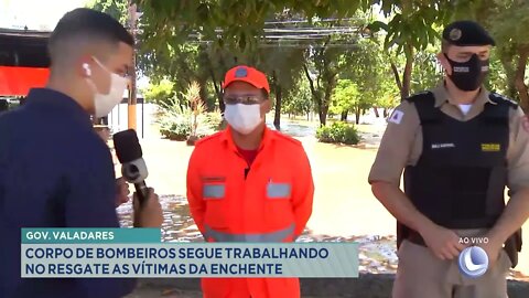 Governador Valadares: Corpo de Bombeiros segue trabalhando no resgate as vítimas da enchente
