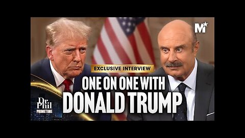 Dr. Phil's One On One Interview With Donald Trump |