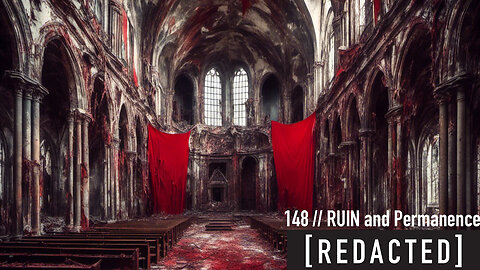 148: RUIN, Decay, and Permanence