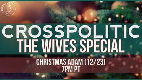 CrossPolitic Christmas: The Wives in Studio!