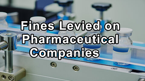 Fines Levied on Pharmaceutical Companies Due to Fraudulent Marketing and the Negative Impacts of