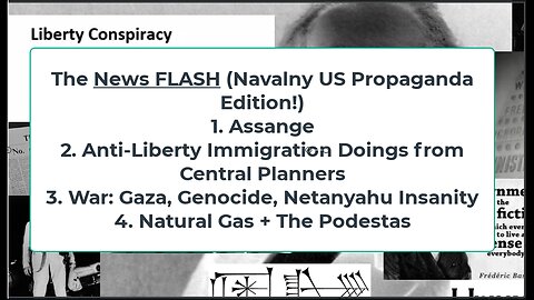 Liberty Conspiracy LIVE 2-19-24! Navalny Hypocrisy, Assange, Israel Insanity, Border Booksstore?