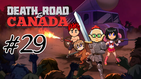 Death Road to Canada #29 - They Keep Falling & They Don't Stop Falling