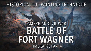 Artist Time Lapse Military History Oil Painting of the Civil War Battle of Fort Wagner Part 4