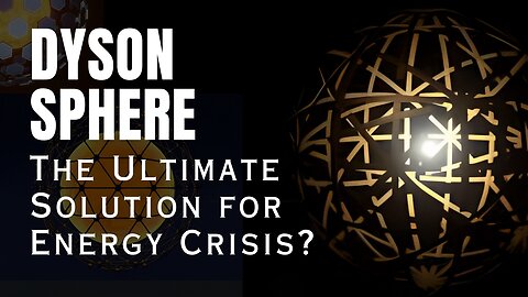 Dyson Sphere | The ultimate solution of our energy crises |
