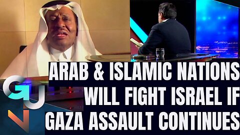 Arab & Islamic Nations Will FIGHT Israel if Attack Against Gaza Continues-Saudi Ex-Senior Advisor