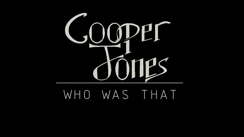 Cooper Jones - Who was that (Lyric)
