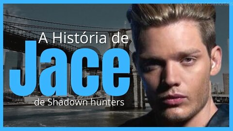 SHADOWHUNTERS: A História completa de Jace Herondale