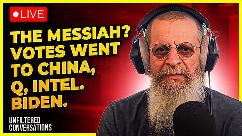The Messiah? Votes Went to China, Q, Intel. Biden.