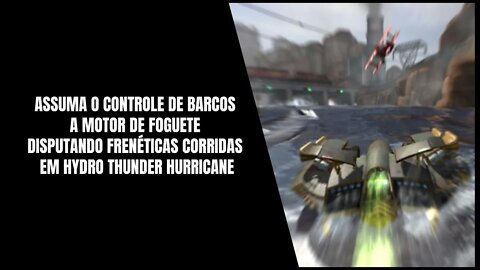 Hydro Thunder Hurricane Gratuito de 16 a 30 de Setembro de 2021 no Serviço Xbox Live Gold