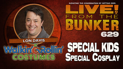 Live From The Bunker 629: Special Kids, Special Costumes | Guest Lon Davis
