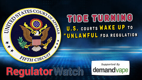 TIDE TURNING | U.S. Courts Wake Up To “Unlawful” FDA Regulation | RegWatch