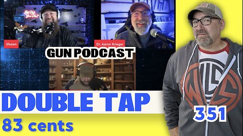 83 Cents - Double Tap 351 (Gun Podcast)