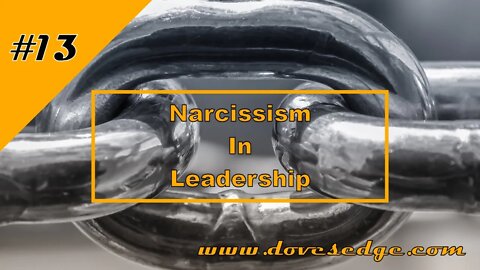 Episode 13: Narcissism In Leadership, 2 Timothy 3:1-5 & Colossians 3:23