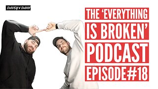 The 'EVERYTHING IS BROKEN' Podcast Episode #18 | National Squirrel Day Is Underrated