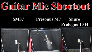 Guitar Mic shootout SM57 v Shure Prologue 10H v Presonus M7