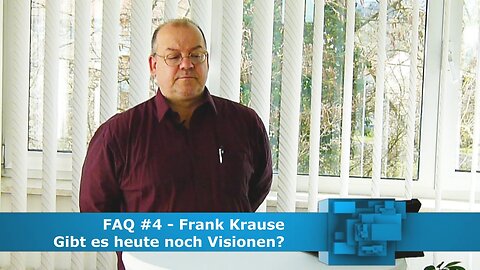 FAQ 04 - Gibt es heute noch Visionen? (März 2018)