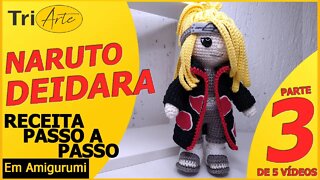 RECEITA AMIGURUMI | DEIDARA - NARUTO| PARTE 3/5