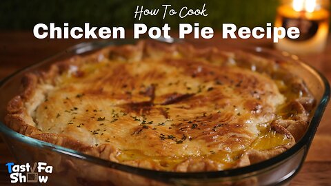 How To Cook TastyFaShow's Homemade Chicken Pot Pie Recipe