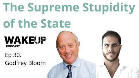 Ep 30. Godfrey Bloom & Svetski. The Supreme Stupidity of the State. Gold vs Bitcoin & More.