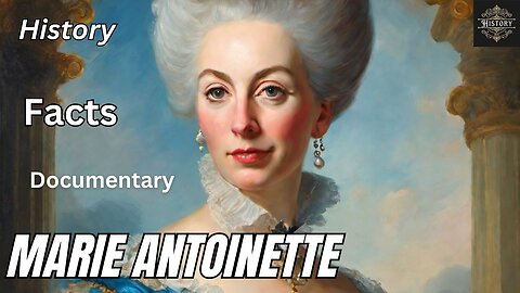 Marie Antoinette: The Lavish Queen & Her Tragic Fate