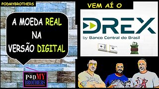 BANCO CENTRAL CRIA O "DREX" - A MOEDA DIGITAL DO REAL