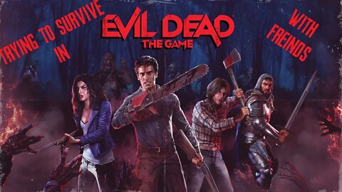 Trying to survive in EVIL DEAD THE GAME