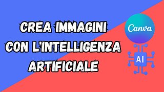 CANVA+AI - Creare immagini davvero uniche (da testo a immagine) - spiegato semplice