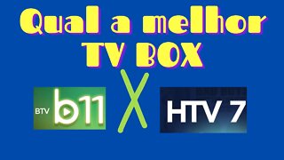 Qual a melhor tv Box BTV 11-HTV7