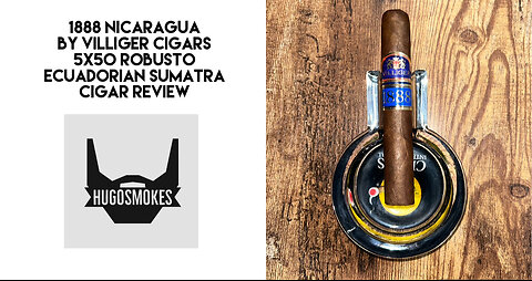 Villiger 1888 Nicaragua, Ecuadorian Sumatra Robusto Cigar Review