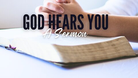 God hears all prayers// A Sermon