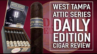 West Tampa Attic Series Daily Edition Cigar Review