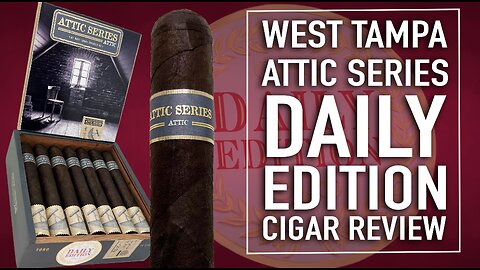 West Tampa Attic Series Daily Edition Cigar Review